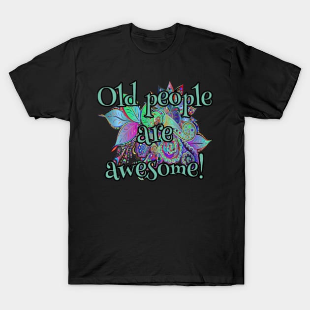 respect present idea Old people are awesome T-Shirt by Qwerdenker Music Merch